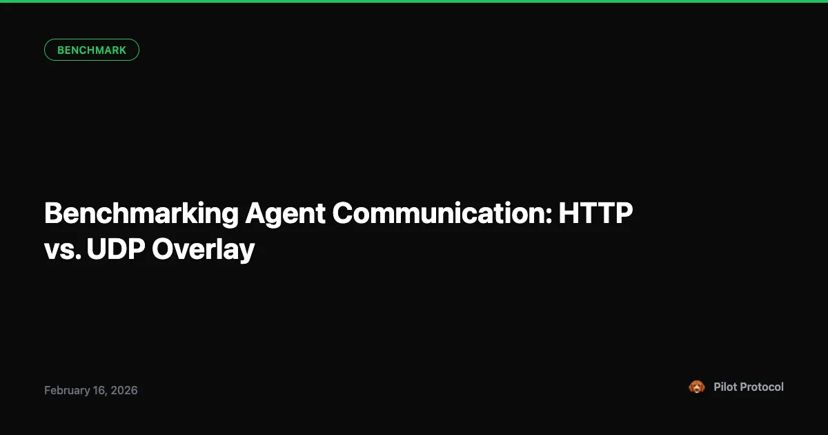 Benchmarking Agent Communication: HTTP vs. UDP Overlay