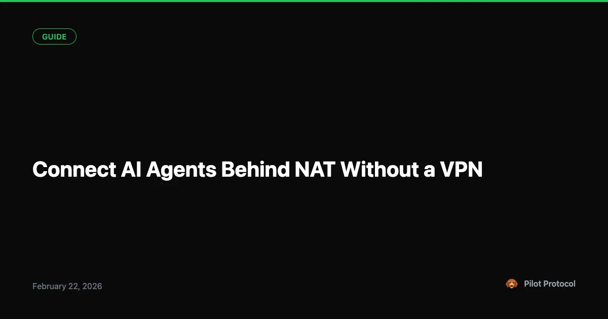 Connect AI Agents Behind NAT Without a VPN