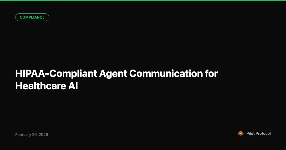 HIPAA-Compliant Agent Communication for Healthcare AI