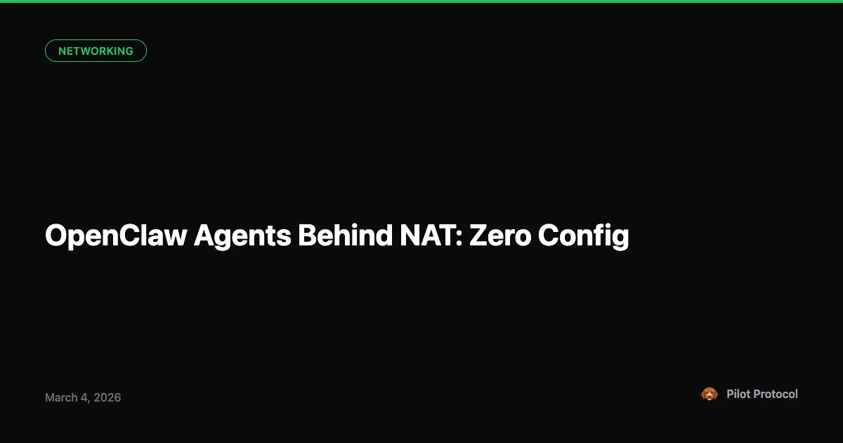 OpenClaw Agents Behind NAT: Zero-Config Peer Connectivity