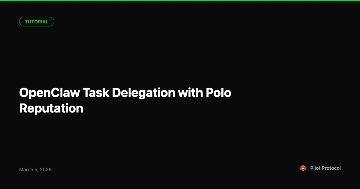OpenClaw Task Delegation: How Polo Score Drives Agent Reputation