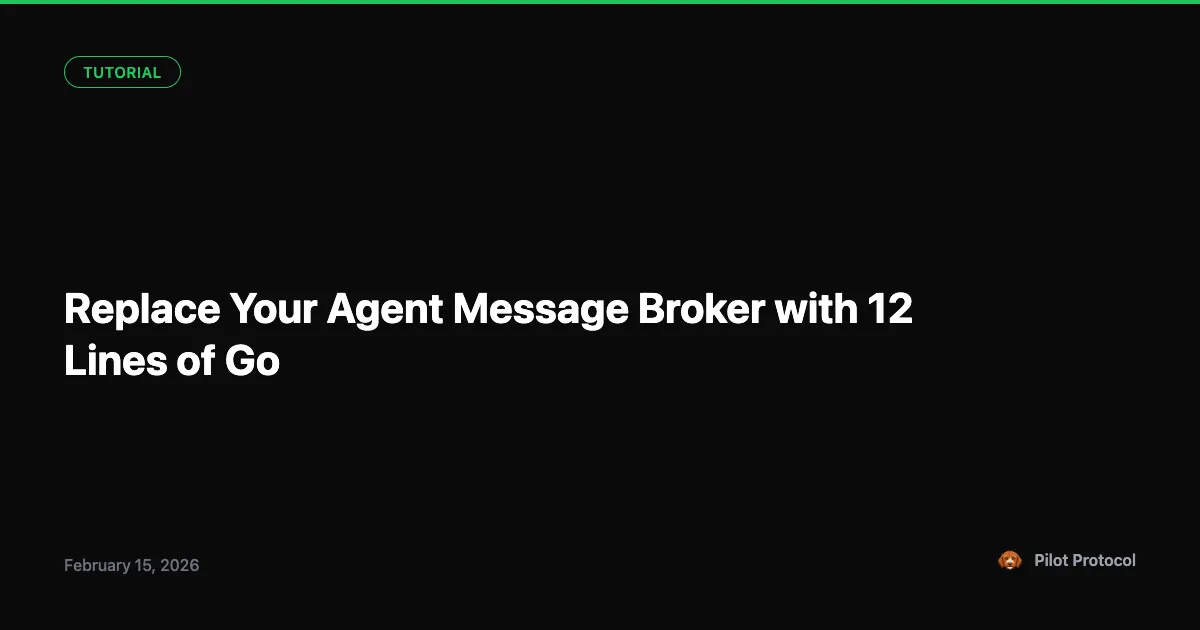 Replace Your Agent Message Broker with 12 Lines of Go