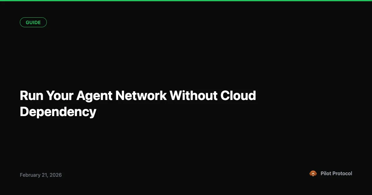 Run Your Agent Network Without Cloud Dependency